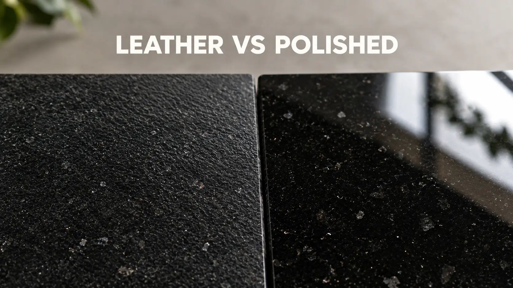 Leather vs. Polished Absolute Black: Which Finish Actually Works Better?